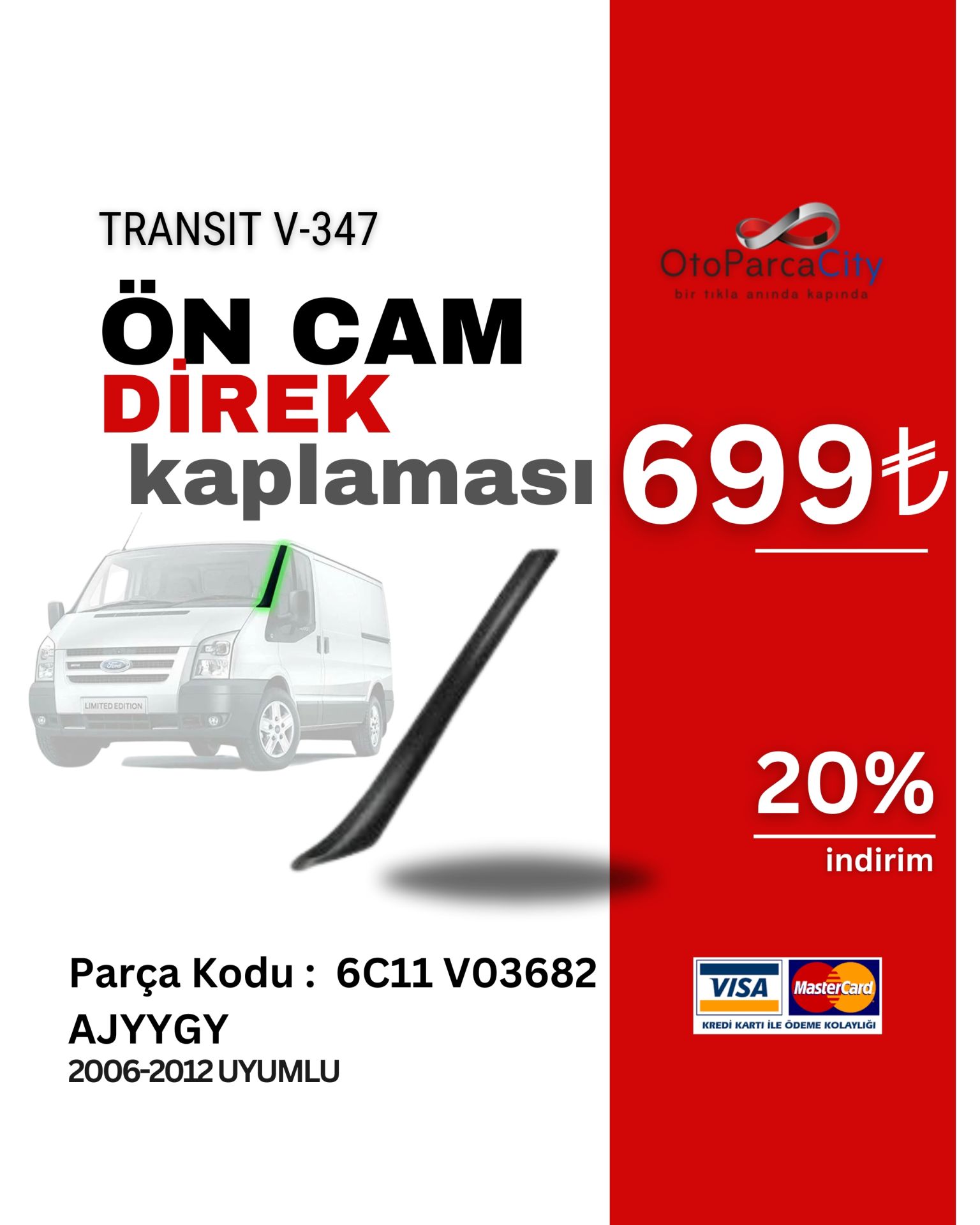 Ön Cam Direk Kaplaması Sağ Transit V-347 2006-2012